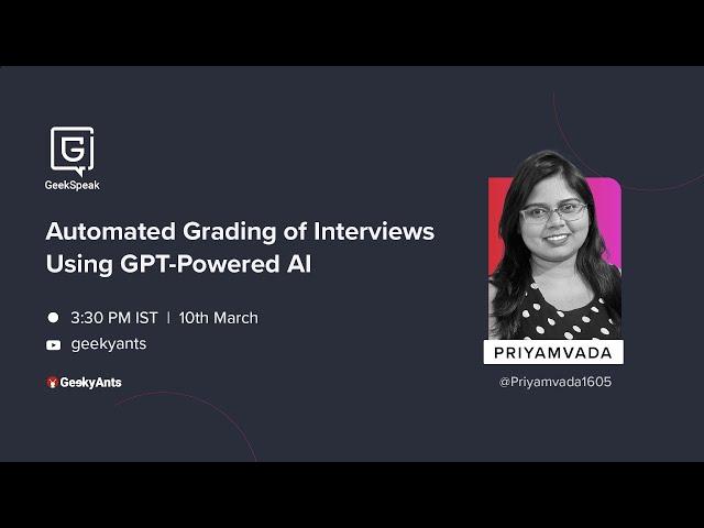 Automated Grading of Interviews Using GPT-Powered AI by Priyamvada | GeekSpeak | GeekyAnts