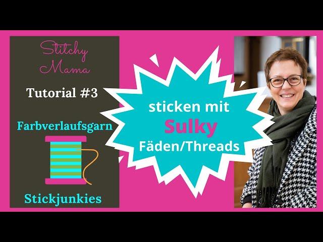 10.Sticken im Kreuzstich mit Fäden von SULKYFarbverlaufsgarn von SULKY stickenTutorial