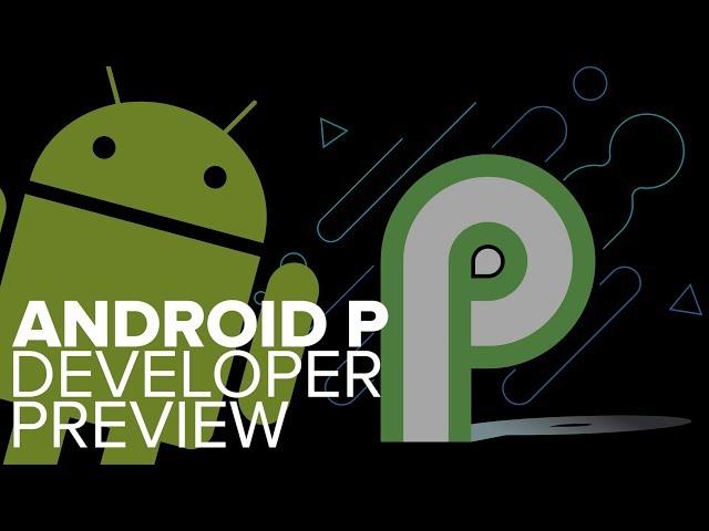 Android P developer preview now available