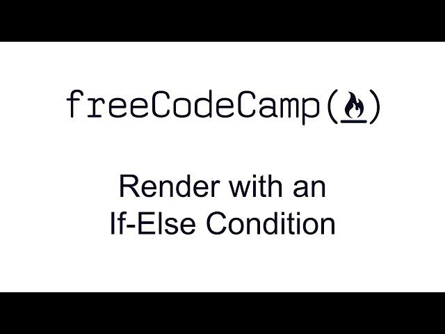 Render with an If Else Condition - React - Free Code Camp