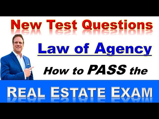 New Test Questions -LAW OF AGENCY- How To Pass the Real Estate Exam. Real Estate Test Questions