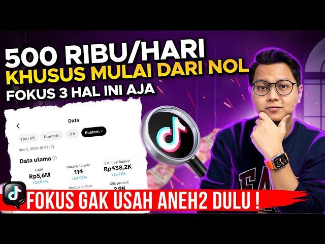 1 JUTA PERHARI TARGET, PENTING YANG MULAI DARI NOL DI TIKTOK AFFILIATE FOKUS DI 3 HAL INI AJA!