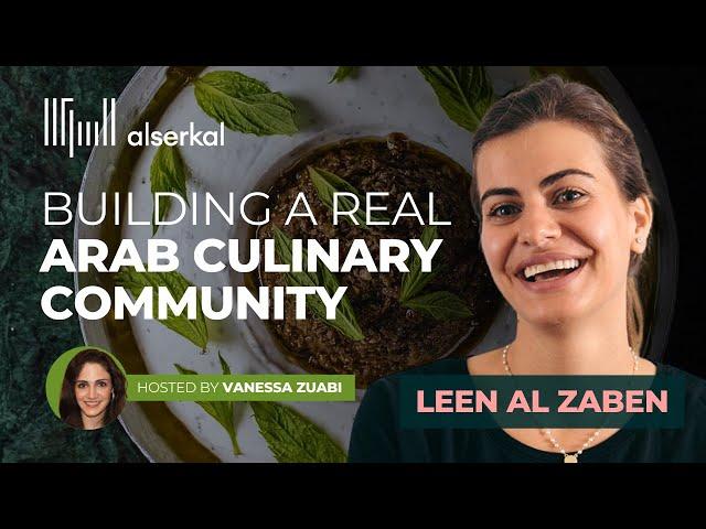 Leen Al Zaben | Building a Real Arab Culinary Community