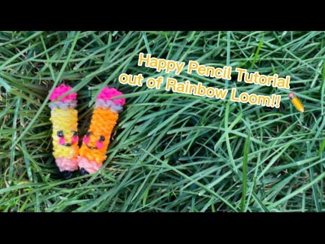 Happy Pencil Tutorial (rainbow loom)