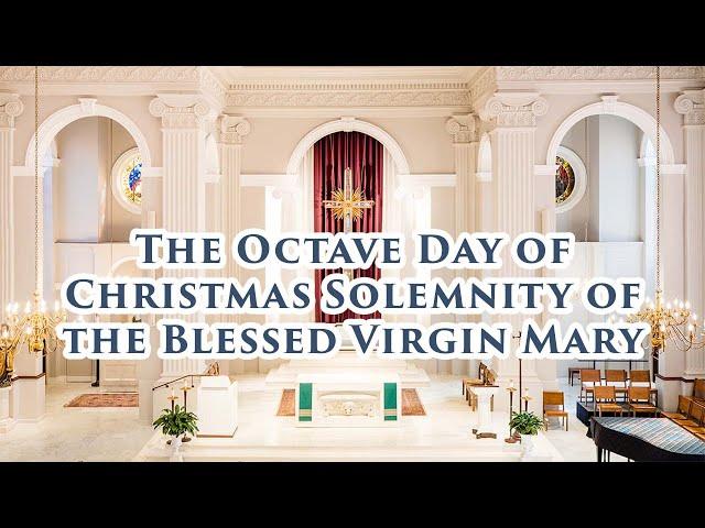 Mass - The Octave Day of Christmas Solemnity of the Blessed Virgin Mary- 01.01.23