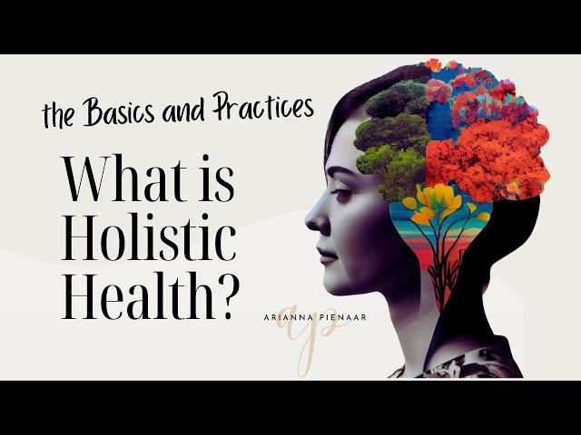 What is Holistic Health? the Basics and Practices