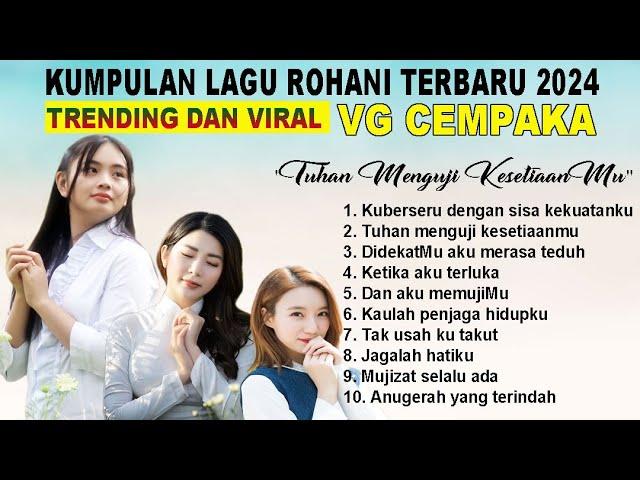 Trending Dan Viral Kumpulan Lagu Rohani Terbaru VG Cempaka