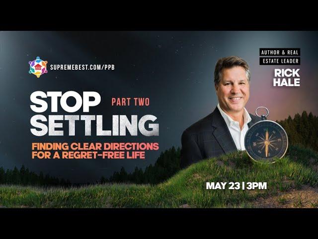 Stop Settling: Finding Clear Directions for a Regret-Free Life – with Rick Hale (Part 2)