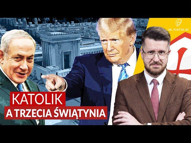KATOLIK A TRZECIA ŚWIĄTYNIA