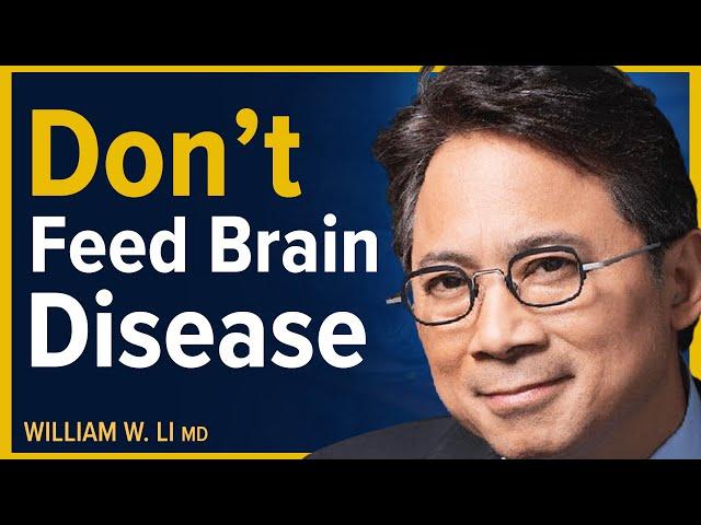 The Surprising Foods That Contribute To Dementia & Cognitive Decline | Dr. William Li