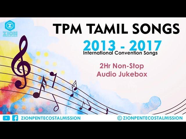 TPM | Tamil Songs | 2013 - 2017 Convention Mix Songs | Jukebox | The Pentecostal Mission | ZPM