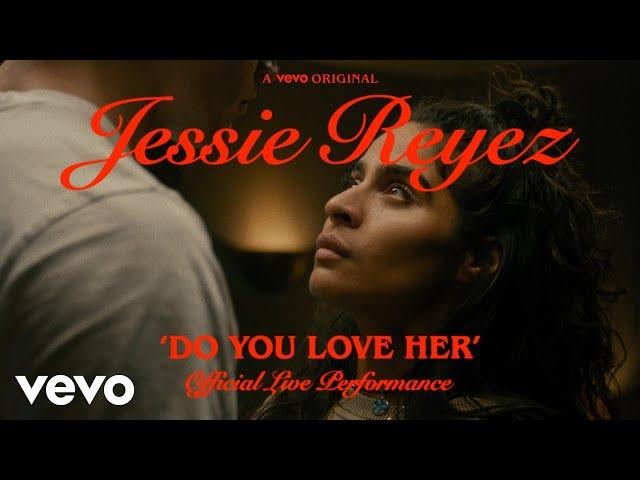 Jessie Reyez - DO YOU LOVE HER (Official Live Performance) | Vevo