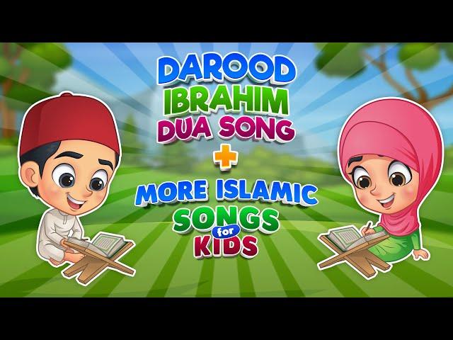 Durood Ibrahim Song (Allah Humma Salli) + More Islamic Songs For Kids Compilation I Nasheed