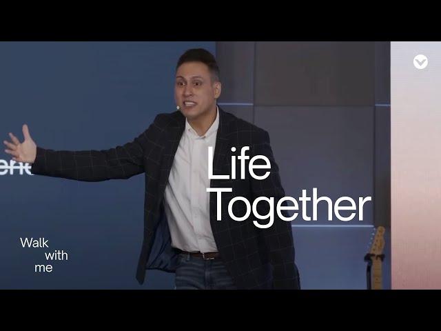 Walk With Me : Life Together – Pastor Bodie Cruz