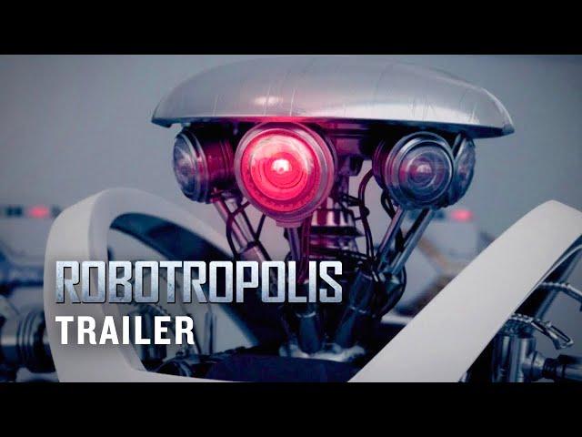 Robotropolis (2011) | Official Trailer - Zoe Naylor, Graham Sibley, Edward Foy