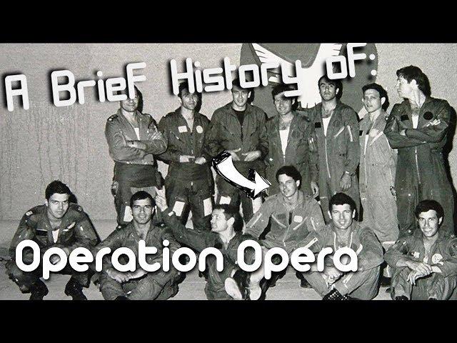 A Brief History of: Operation Opera (Osiraq reactor)