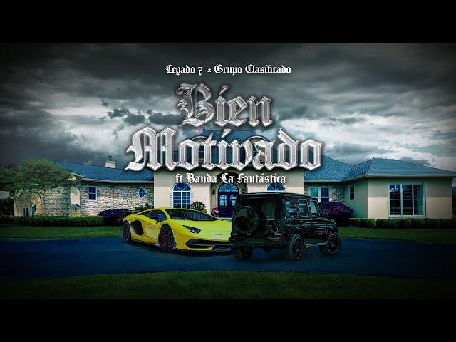 LEGADO 7 & Grupo Clasificado - Bien Motivado (ft. Banda La Fantastica) (Official Video)