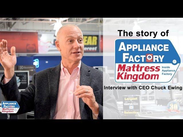 The story of Appliance Factory & Mattress Kingdom - Interview with CEO Chuck Ewing