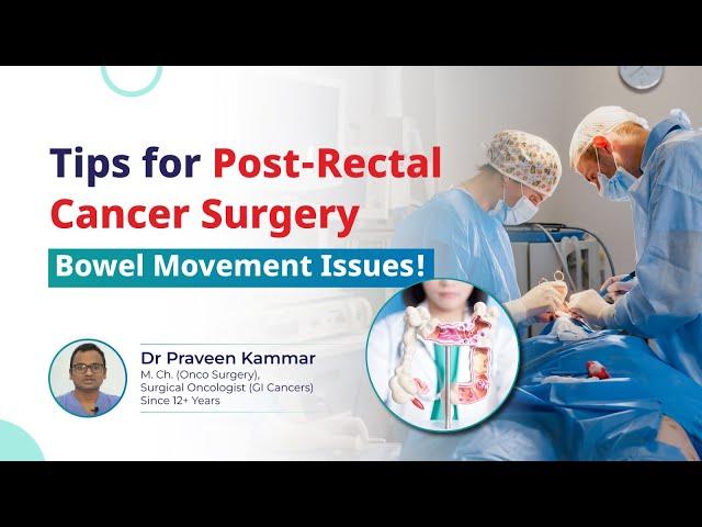 Managing Complications After Rectal Cancer Surgery | Tips for Cancer Patients | Dr Praveen Kammar