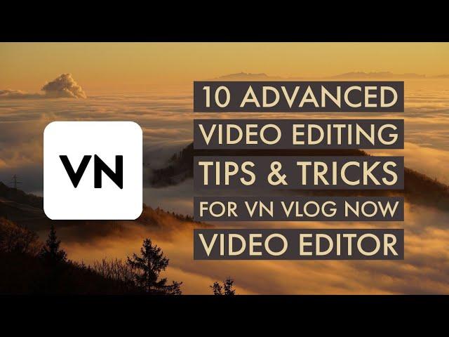 10 Advanced Video Editing Tips & Tricks For VN Vlog Now Video Editor | VN VLOG NOW VIDEO EDITOR