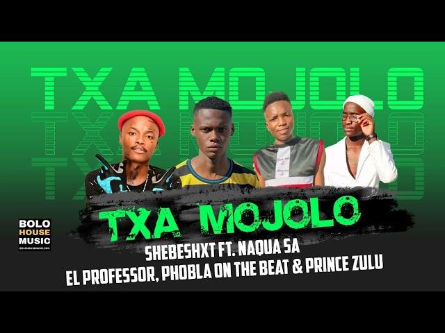 Txa Mojolo - Shebeshxt  Feat. Naqua SA, El Professor, Phobla On The Beat & Prince Zulu (Official)