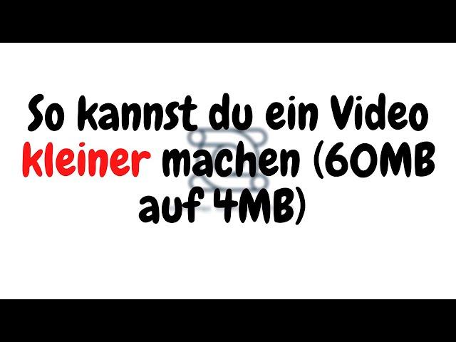 So kannst du ein Video kleiner machen (60MB auf 4MB) | Tutorial | Videos komprimieren