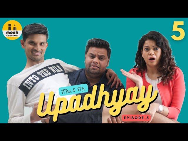 Bin Bulaye Mehmaan || Mrs. & Mr. Upadhyay || Episode-5 || Monk Creations