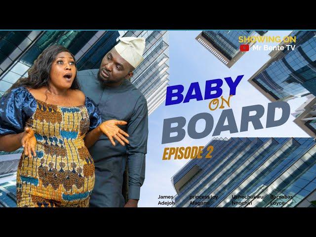 Baby on Board Episode 2 - James Adejoh, Mr Bente (New Movie)