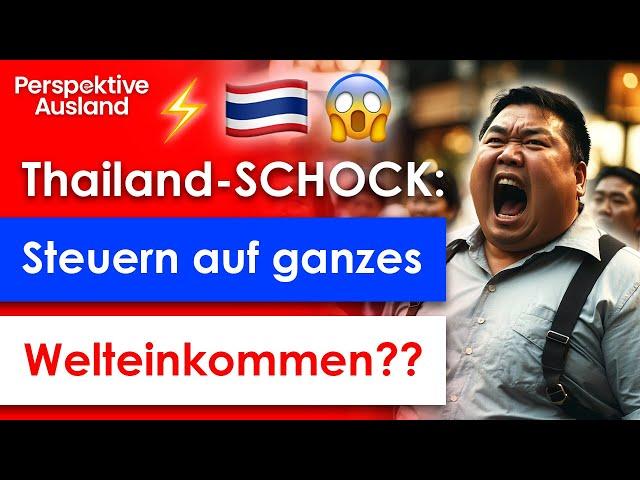 New tax shock Thailand: Taxes on global income (remitted or not)