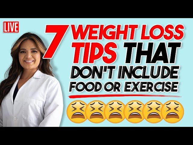 7 Weight Loss Tips That Don’t Include Food or Exercise