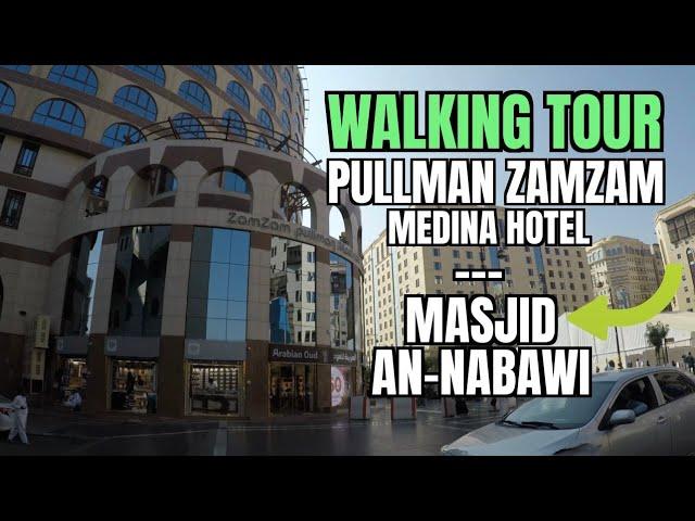 Walking Tour From PULLMAN ZAMZAM MADINA HOTEL to MASJID AN-NABAWI