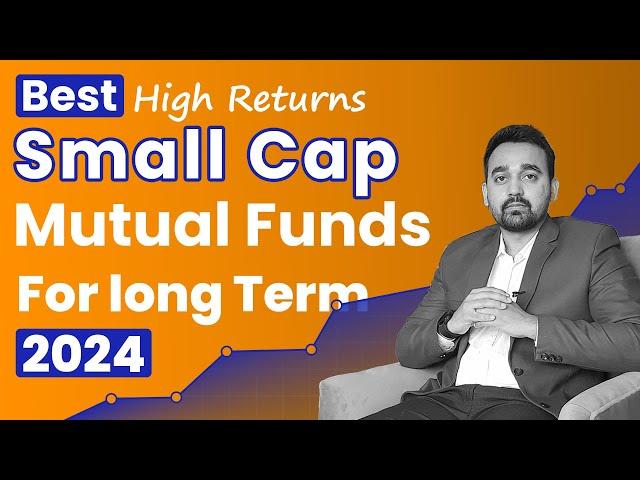 Best Small Cap Mutual Funds 2024 Research | Small cap mutual funds for long term