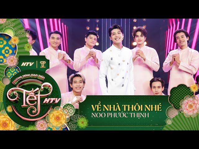 Về Nhà Thôi Nhé - Noo Phước Thịnh | Tết HTV 2024