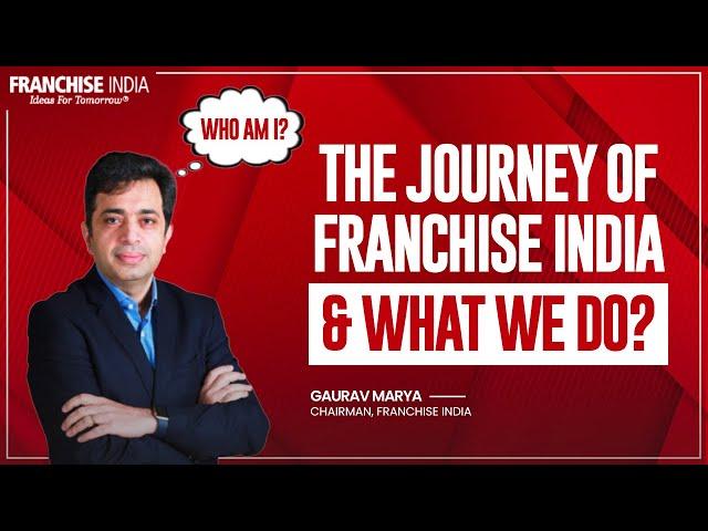 Why & How Franchise India was Started ? Gaurav Marya | What is Franchise India?