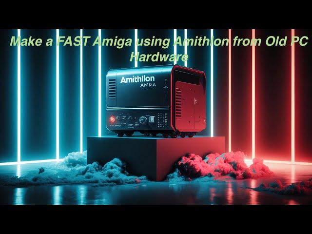 How to make a FAST Amiga using Amithlon from old PC hardware