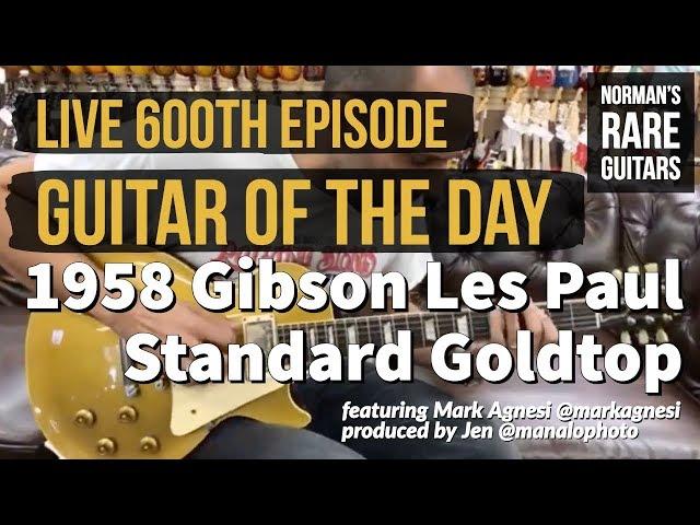 LIVE Guitar of the Day 600th Episode Celebration: 1958 Gibson Les Paul Standard Goldtop