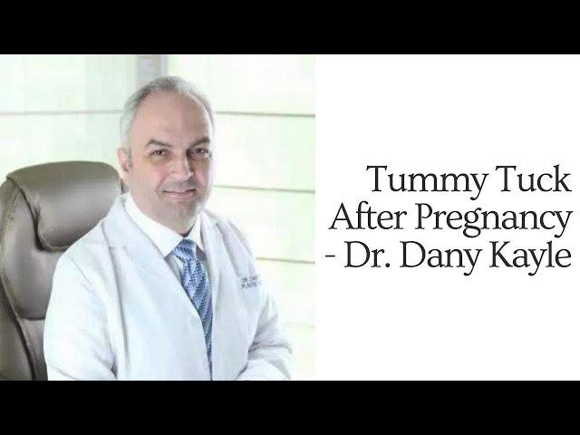 Tummy Tuck After Pregnancy | Mommy Tuck | Abdominoplasty | Dr. Dany Kayle