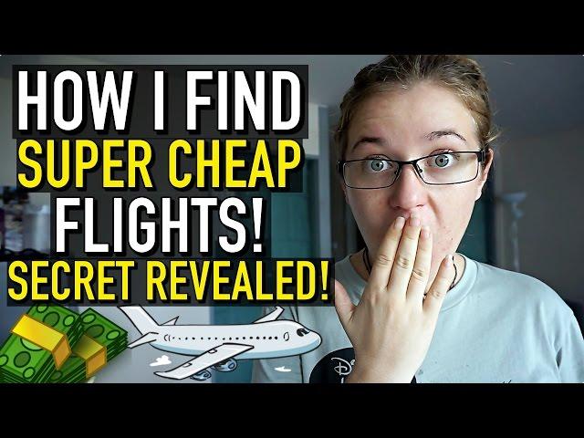 HOW I FIND SUPER CHEAP FLIGHTS!!