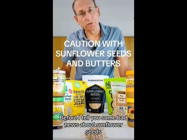 Caution with Sunflower Seeds and Butters- Tod Cooperman, M.D.