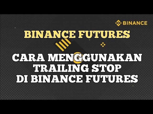 CARA MEMASANG TRAILING STOP DI BINANCE FUTURES