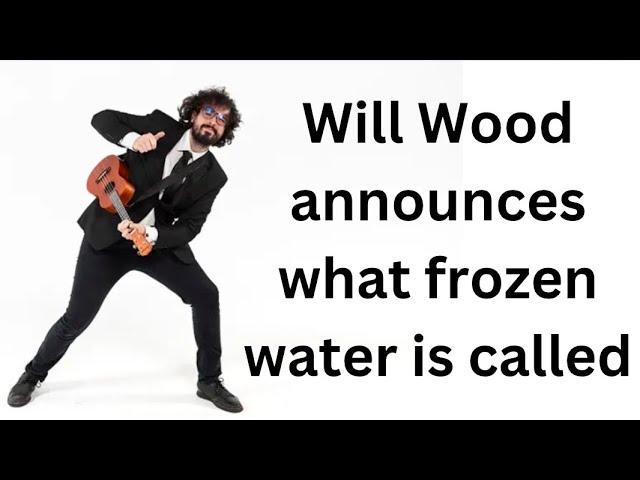 WILL WOOD ANNOUNCES what FROZEN WATER is CALLED (THE ANSWER MAY SHOCK YOU !!)