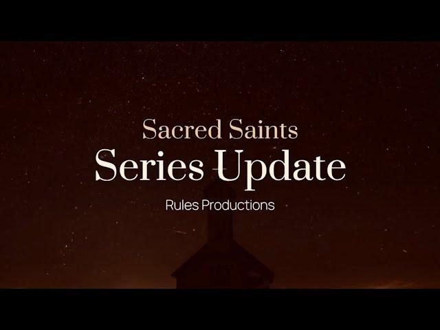 Sacred Saints: Series Update | Rules Productions