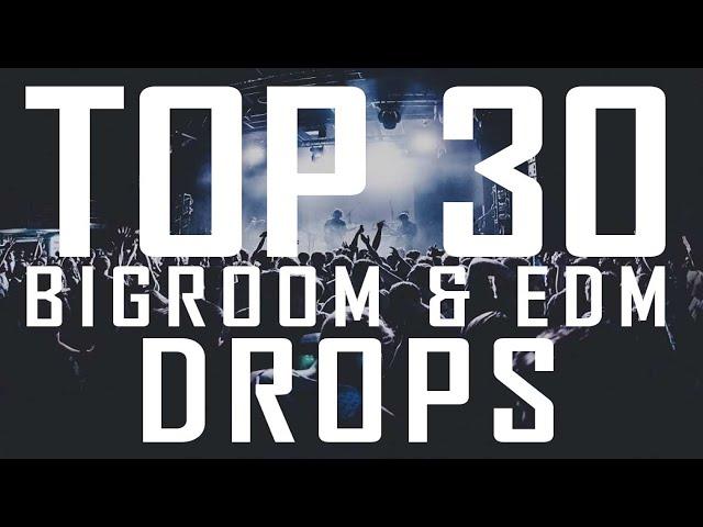 TOP 30 BIGROOM & EDM DROPS