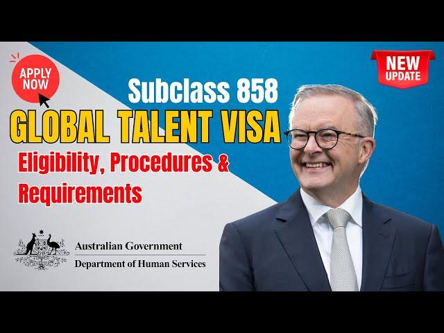 Apply for the Australia Global Talent visa (subclass 858) - Eligibility, Procedures & Requirements
