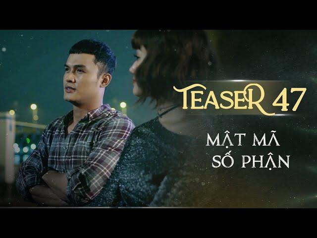 MẬT MÃ SỐ PHẬN TEASER TẬP 47 | Phim Tình Cảm Tâm Lý Xã Hội Hay Nhất 2024