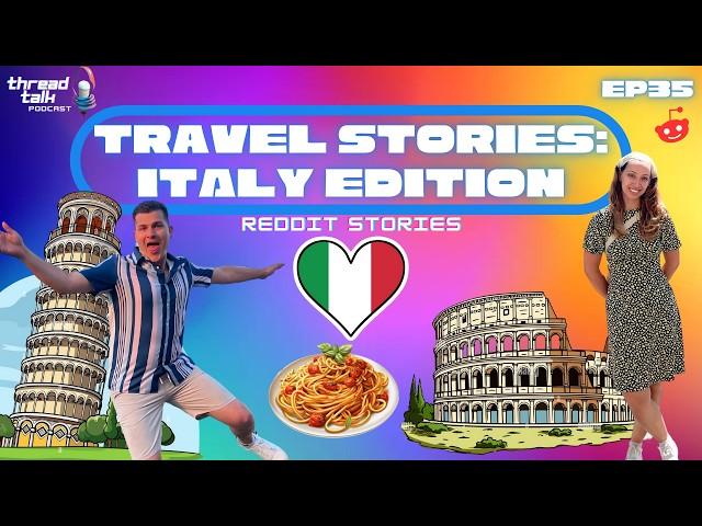 Travel Stories: Italy Edition Reddit Stories  - ThreadTalk Podcast EP35