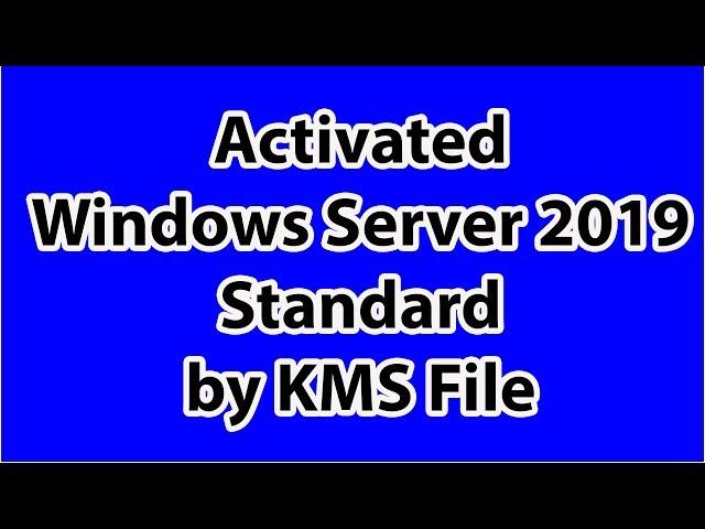 How to Activated Windows Server 2019 Standard by KMS File