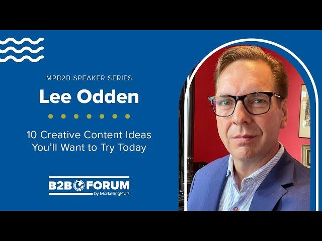 10 Creative Content Ideas You’ll Want to Try Today, by Lee Odden