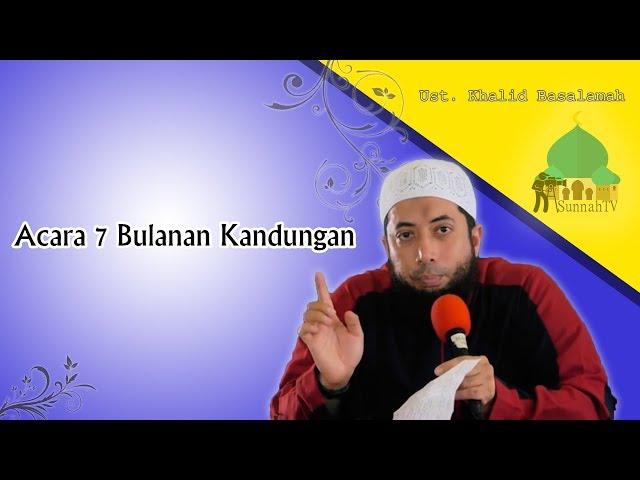 Wajibkah Acara 7 Bulanan Kandungan - Ustadz Khalid Basalamah