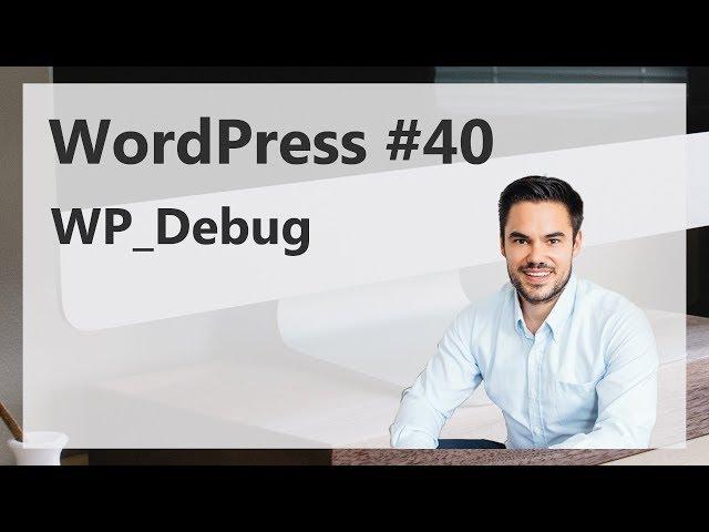 Zuschauerfrage: WordPress Fehler beheben mit WP Debug / WordPress #40